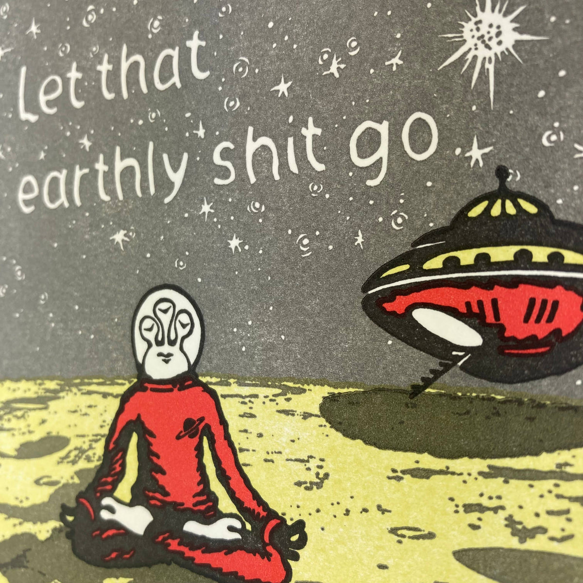 Let that earthly shit go alien meditation