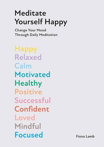 Meditate Yourself Happy: Change Your Mood Through Daily Meditation