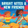 Bright Kites & New Friends by Melody Morrison