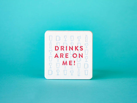 Drinks Are on Me Coaster